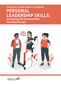 Personal Leadership Skills - The Skills You Need Guide to Leadership