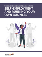 The Skills You Need Guide to Jobs and Careers: Self-Employment and Running Your Own Business